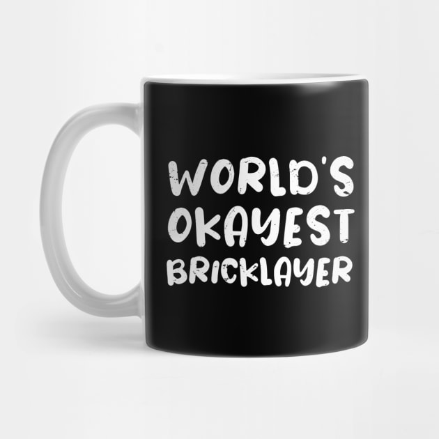 World's Okayest Bricklayer, Bricklayer Gift Idea by Anodyle